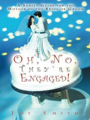 cover image of Oh, No, They're Engaged!  a Sanity Guide for the Mother of the Bride or Groom